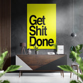 Get Shit Done Brushed Aluminum Dibond Wall Art.